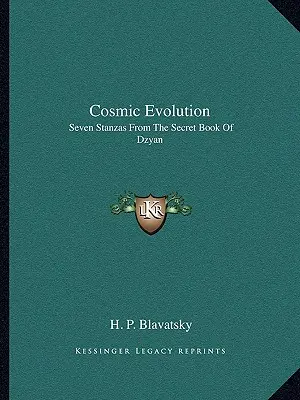 Kozmická evolúcia: Sedem strof z Tajnej knihy Dzyana - Cosmic Evolution: Seven Stanzas From The Secret Book Of Dzyan