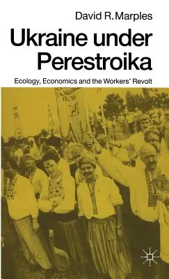 Ukrajina v období perestrojky: Ekológia, ekonomika a robotnícke povstanie - Ukraine Under Perestroika: Ecology, Economics and the Workers' Revolt