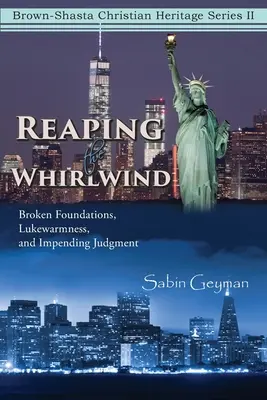 Žať víchricu: Zlomené základy, Lukewarmness a blížiaci sa súd - Reaping the Whirlwind: Broken Foundations, Lukewarmness, and Impending Judgment