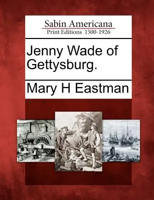 Jenny Wade z Gettysburgu. - Jenny Wade of Gettysburg.