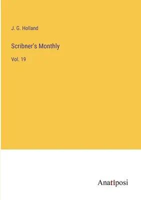 Scribner's Monthly: 19. zväzok - Scribner's Monthly: Vol. 19