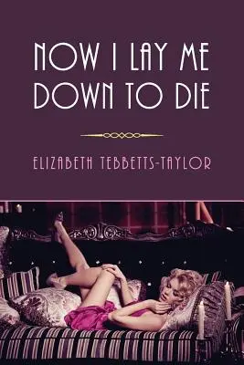 Teraz sa ukladám na smrť: (Záhada zlatého veku) - Now I Lay Me Down to Die: (A Golden-Age Mystery Reprint)