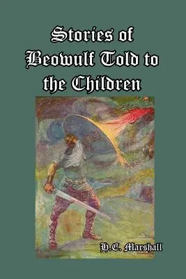 Príbehy Beowulfa rozprávané deťom - Stories of Beowulf Told to the Children