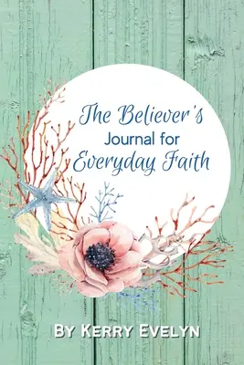 Denník veriaceho pre každodennú vieru - The Believer's Journal for Everyday Faith