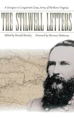 Stilwellove listy: Georgian in Longstreet's Corps, Army of Northern Virginia (Georgian v Longstreetovom zbore, armáda Severnej Virgínie) - The Stilwell Letters: A Georgian in Longstreet's Corps, Army of Northern Virginia