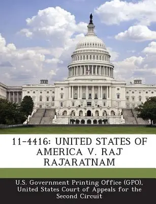 11-4416: Spojené štáty americké V. Raj Rajaratnam (Vládny tlačový úrad USA) - 11-4416: United States of America V. Raj Rajaratnam (U. S. Government Printing Office (Gpo))