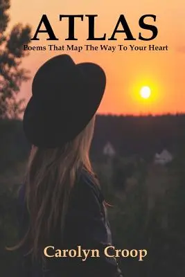 Atlas: Básne, ktoré mapujú cestu k vášmu srdcu - Atlas: Poems That Map The Way To Your Heart