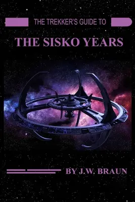 Sprievodca trekkerov po rokoch Siska - The Trekker's Guide to the Sisko Years