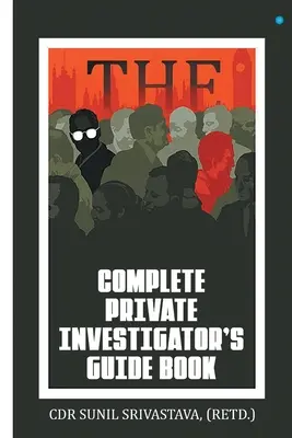 Kompletná príručka súkromného detektíva - The Complete Private Investigator's Guide Book
