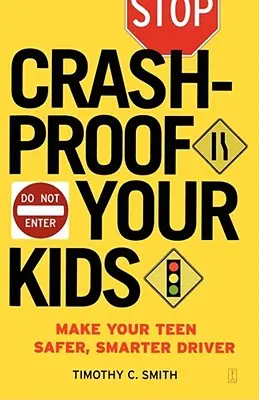 Odolnosť vašich detí voči nárazom: Urobte zo svojho tínedžera bezpečnejšieho a inteligentnejšieho vodiča - Crashproof Your Kids: Make Your Teen a Safer, Smarter Driver