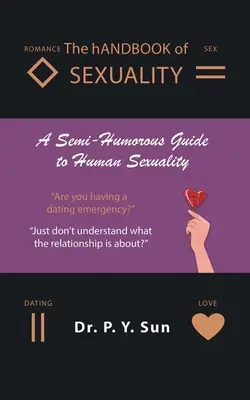 hAndbook of SEXUALITY: A Semi-Humorous Guide to Human Sexuality - The hAndbook of SEXUALITY: A Semi-Humorous Guide to Human Sexuality