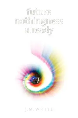Už budúca ničota - Future Nothingness Already