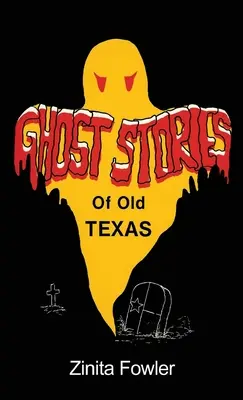 Príbehy duchov starého Texasu: Vydanie: 1. zväzok - Ghost Stories of Old Texas: Volume 1