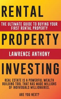 Investovanie do prenájmu nehnuteľností: Investovanie do nehnuteľností na prenájom: Najlepší sprievodca kúpou prvej nehnuteľnosti na prenájom - Rental Property Investing: The Ultimate Guide to Buying Your First Rental Property