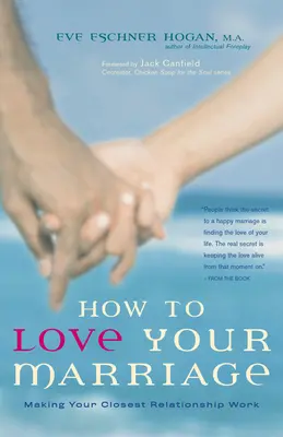 Ako milovať svoje manželstvo: Aby váš najbližší vzťah fungoval - How to Love Your Marriage: Making Your Closest Relationship Work