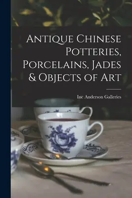 Starožitná čínska keramika, porcelán, nefrit a umelecké predmety - Antique Chinese Potteries, Porcelains, Jades & Objects of Art
