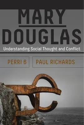 Mary Douglasová: Douglasová: Porozumenie sociálnemu mysleniu a konfliktom - Mary Douglas: Understanding Social Thought and Conflict
