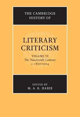 Cambridge History of Literary Criticism: 1830-1914: 6. zväzok, 19. storočie - The Cambridge History of Literary Criticism: Volume 6, the Nineteenth Century, C.1830-1914