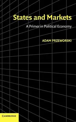 Štáty a trhy: A Primer in Political Economy: Markets: Markets and Markets: A Primer in Political Economy. - States and Markets: A Primer in Political Economy