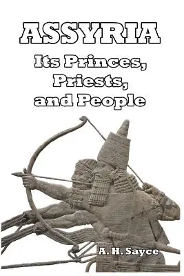 Asýria: Jej kniežatá, kňazi a ľud - Assyria: Its Princes, Priests, and People