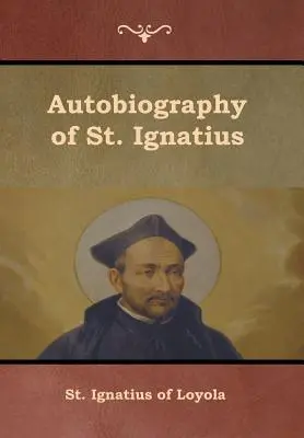 Autobiografia svätého Ignáca - Autobiography of St. Ignatius