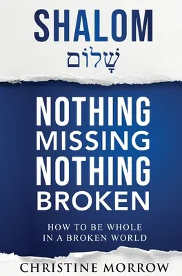 Shalom - Nič nechýba nič nie je zlomené: Ako byť celistvo v zlom svete - Shalom - Nothing Missing Nothing Broken: How to Be Whole in a Broken World