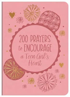 200 modlitieb pre povzbudenie srdca dospievajúceho dievčaťa - 200 Prayers to Encourage a Teen Girl's Heart