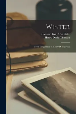 Zima: Thoreau: Z denníka Henryho D. Thoreaua - Winter: From the Journal of Henry D. Thoreau