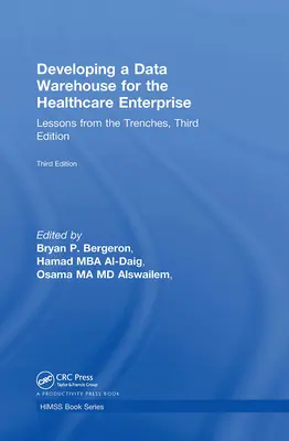 Vývoj dátového skladu pre podnik zdravotnej starostlivosti: Lekcie z praxe, tretie vydanie - Developing a Data Warehouse for the Healthcare Enterprise: Lessons from the Trenches, Third Edition