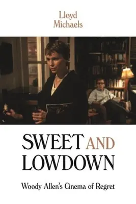 Sladké a nízke: Woody Allen: Kino ľútosti - Sweet and Lowdown: Woody Allen's Cinema of Regret
