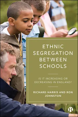 Etnická segregácia medzi školami: Zvyšuje sa alebo znižuje v Anglicku? - Ethnic Segregation Between Schools: Is It Increasing or Decreasing in England?