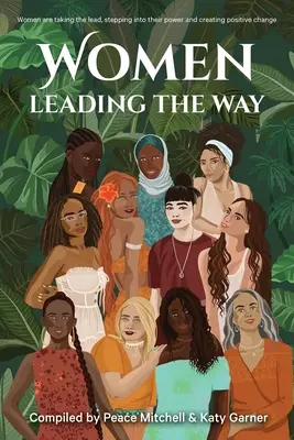 Ženy na čele: Ženy preberajú iniciatívu, využívajú svoju silu a vytvárajú pozitívne zmeny - Women Leading the Way: Women are taking the lead, stepping into their power and creating positive change