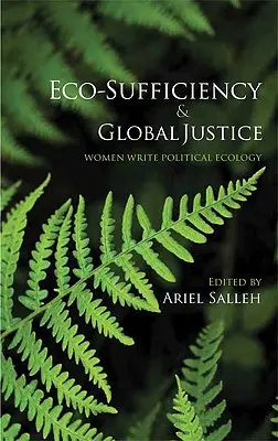 Ekologická sebestačnosť a globálna spravodlivosť: Ženy píšu politickú ekológiu - Eco-Sufficiency And Global Justice: Women Write Political Ecology