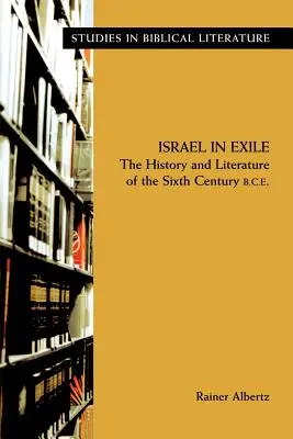 Izrael vo vyhnanstve: História a literatúra šiesteho storočia pred n. l. - Israel in Exile: The History and Literature of the Sixth Century B.C.E.