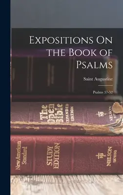 Výklady o knihe Žalmov: Žalmy 37-52 - Expositions On the Book of Psalms: Psalms 37-52
