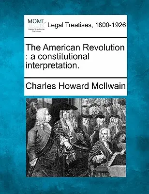 Americká revolúcia: Americká revolúcia: ústavný výklad. - The American Revolution: A Constitutional Interpretation.