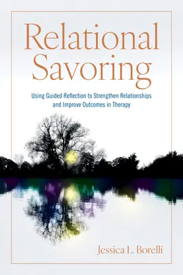 Vzťahové vychutnávanie: Využitie riadenej reflexie na posilnenie vzťahov a zlepšenie výsledkov v terapii - Relational Savoring: Using Guided Reflection to Strengthen Relationships and Improve Outcomes in Therapy