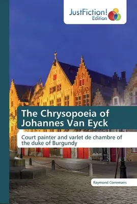 Chryzopoje Johannesa Van Eycka - The Chrysopoeia of Johannes Van Eyck
