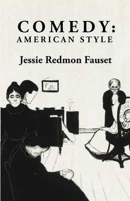 Komédia: Krása a láska, ktorá sa odohráva v čase, keď sa v televízii objavuje vtipná komédia, ktorá sa odohráva v čase: Americký štýl: American Style: American Style By: Jessie Redmon Fauset - Comedy: American Style: American Style By: Jessie Redmon Fauset