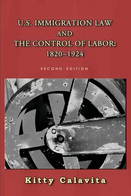 Imigračné právo USA a kontrola práce: 1820-1924 - U.S. Immigration Law and the Control of Labor: 1820-1924