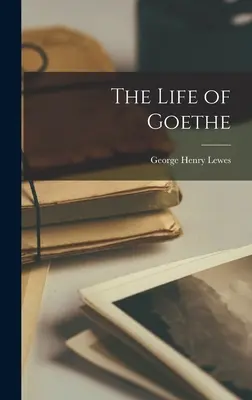 Goetheho život - The Life of Goethe