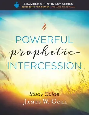 Mocné prorocké orodovanie Študijná príručka - Powerful Prophetic Intercession Study Guide
