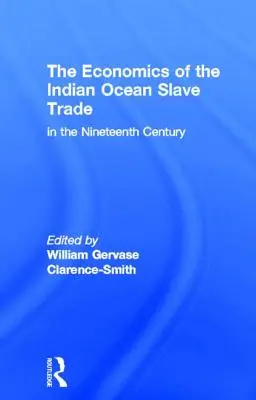 Ekonomika obchodu s otrokmi v Indickom oceáne v devätnástom storočí - The Economics of the Indian Ocean Slave Trade in the Nineteenth Century