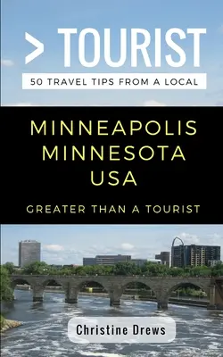 Viac ako turista - Minneapolis Minnesota USA: 50 cestovateľských tipov od miestnych - Greater Than a Tourist- Minneapolis Minnesota USA: 50 Travel Tips from a Local