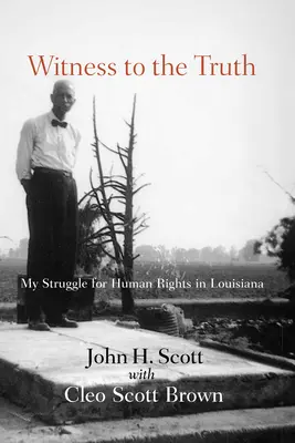 Svedok pravdy: Boj Johna H. Scotta za ľudské práva v Louisiane - Witness to the Truth: John H. Scott's Struggle for Human Rights in Louisiana