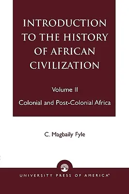 Úvod do dejín africkej civilizácie: II. diel: Koloniálna a postkoloniálna Afrika - Introduction to the History of African Civilization: Colonial and Post-Colonial Africa- Vol. II