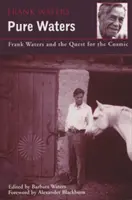 Čisté vody: Frank Waters a hľadanie kozmického - Pure Waters: Frank Waters and the Quest for the Cosmic