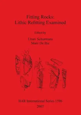 Fitting Rocks: Skúmanie úpravy litiny - Fitting Rocks: Lithic Refitting Examined
