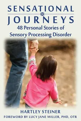 Zmyslové cesty: 48 osobných príbehov o poruchách spracovania zmyslov - Sensational Journeys: 48 Personal Stories of Sensory Processing Disorder