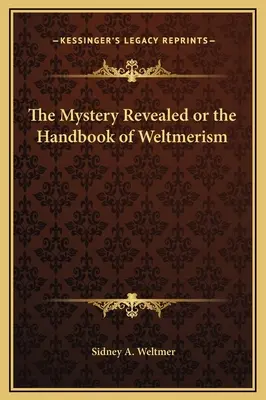 Odhalené tajomstvo alebo príručka weltmerizmu - The Mystery Revealed or the Handbook of Weltmerism